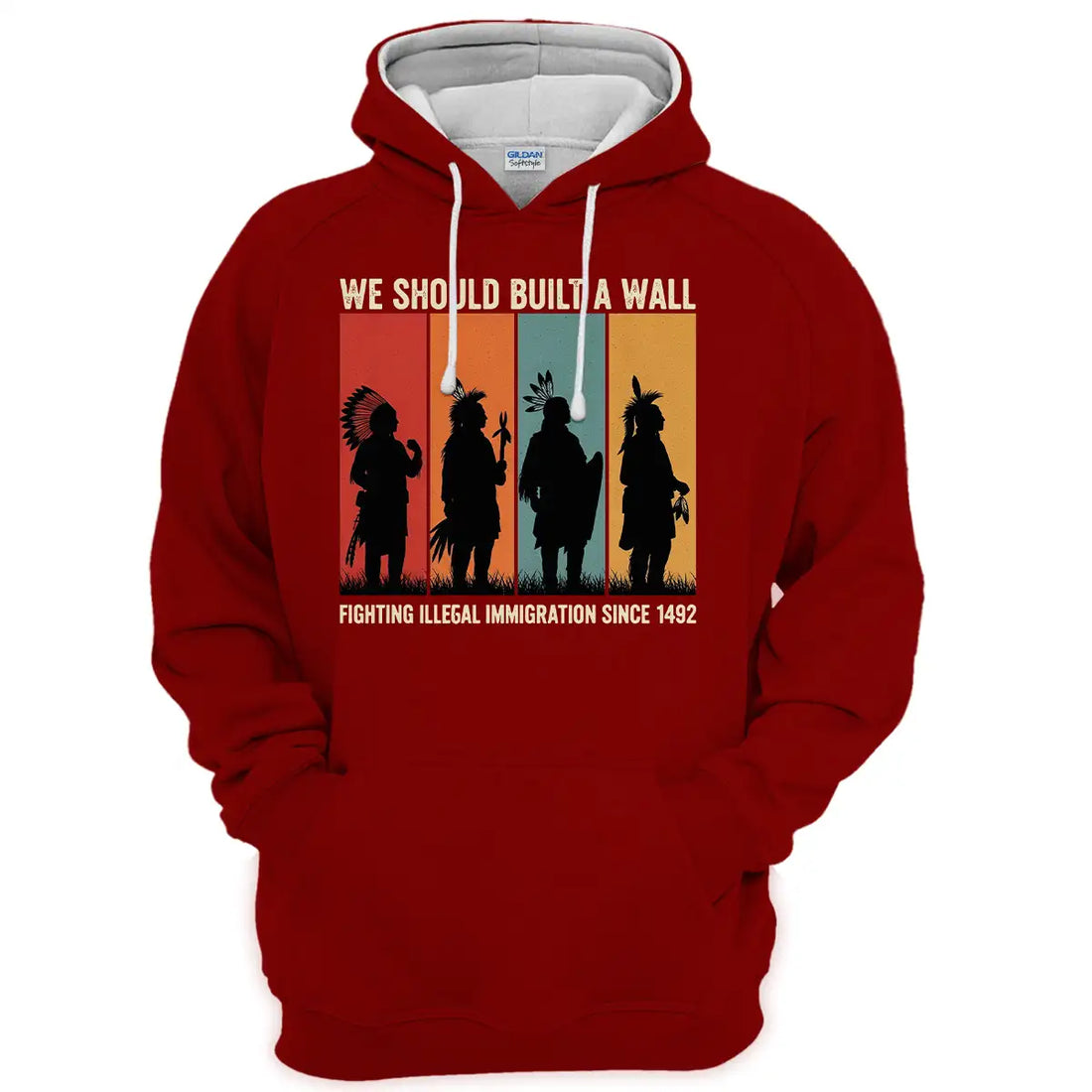"We Should Build A Wall" Hoodie, Native American Warrior Design