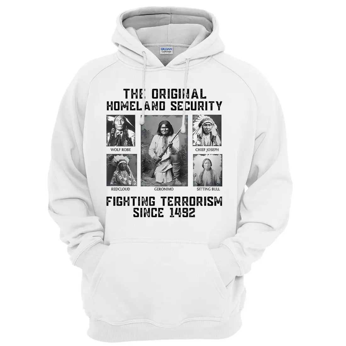 Native American Hoodie, "The Original Homeland Security Fighting Terrorism Since 1492", Tribal Leaders Sweatshirt