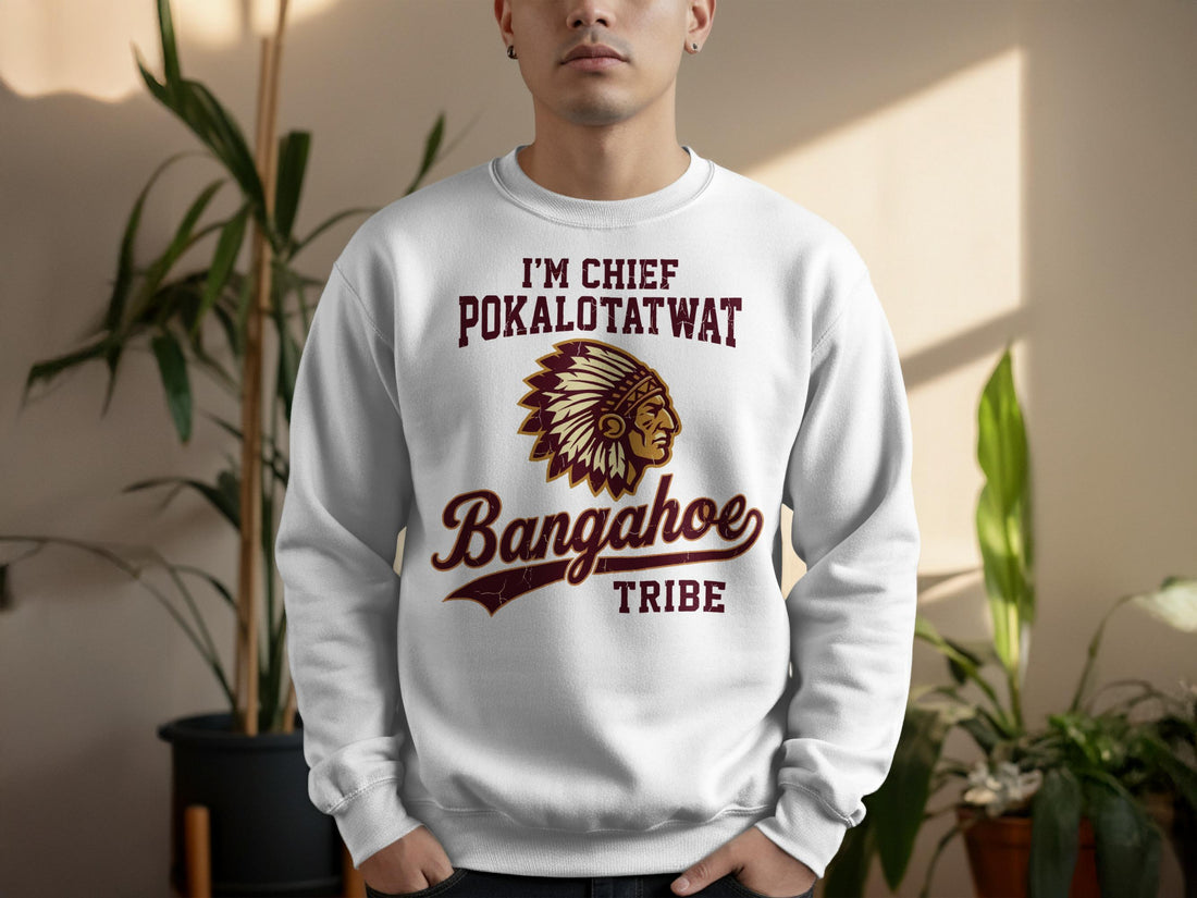 I'm Chief Pokalotatwat From The Bangahoe Tribe American Navtive Tees