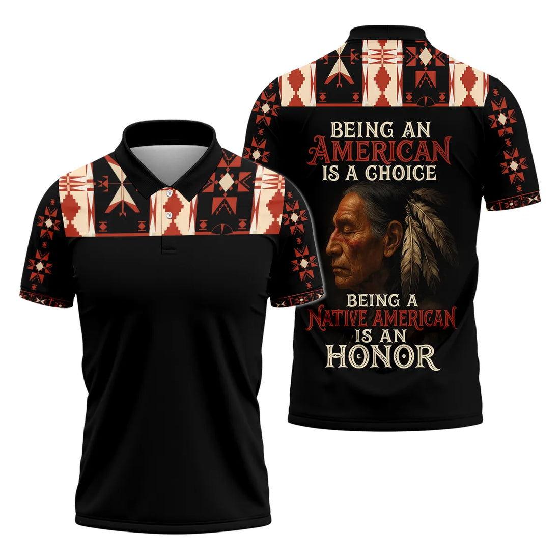 Front and back view of a black polo shirt featuring a graphic of a Native American elder's profile with feathers. The text reads "BEING AN AMERICAN IS A CHOICE" above the portrait and "BEING A NATIVE AMERICAN IS AN HONOR" below it. The shirt also displays intricate red, cream, and black geometric tribal patterns on the upper chest, shoulders, and sleeve cuffs.