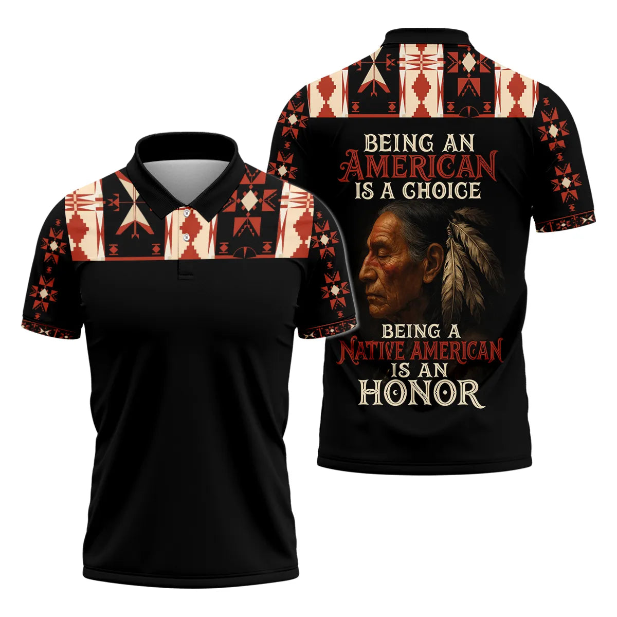 Front and back view of a black polo shirt featuring a graphic of a Native American elder's profile with feathers. The text reads "BEING AN AMERICAN IS A CHOICE" above the portrait and "BEING A NATIVE AMERICAN IS AN HONOR" below it. The shirt also displays intricate red, cream, and black geometric tribal patterns on the upper chest, shoulders, and sleeve cuffs.