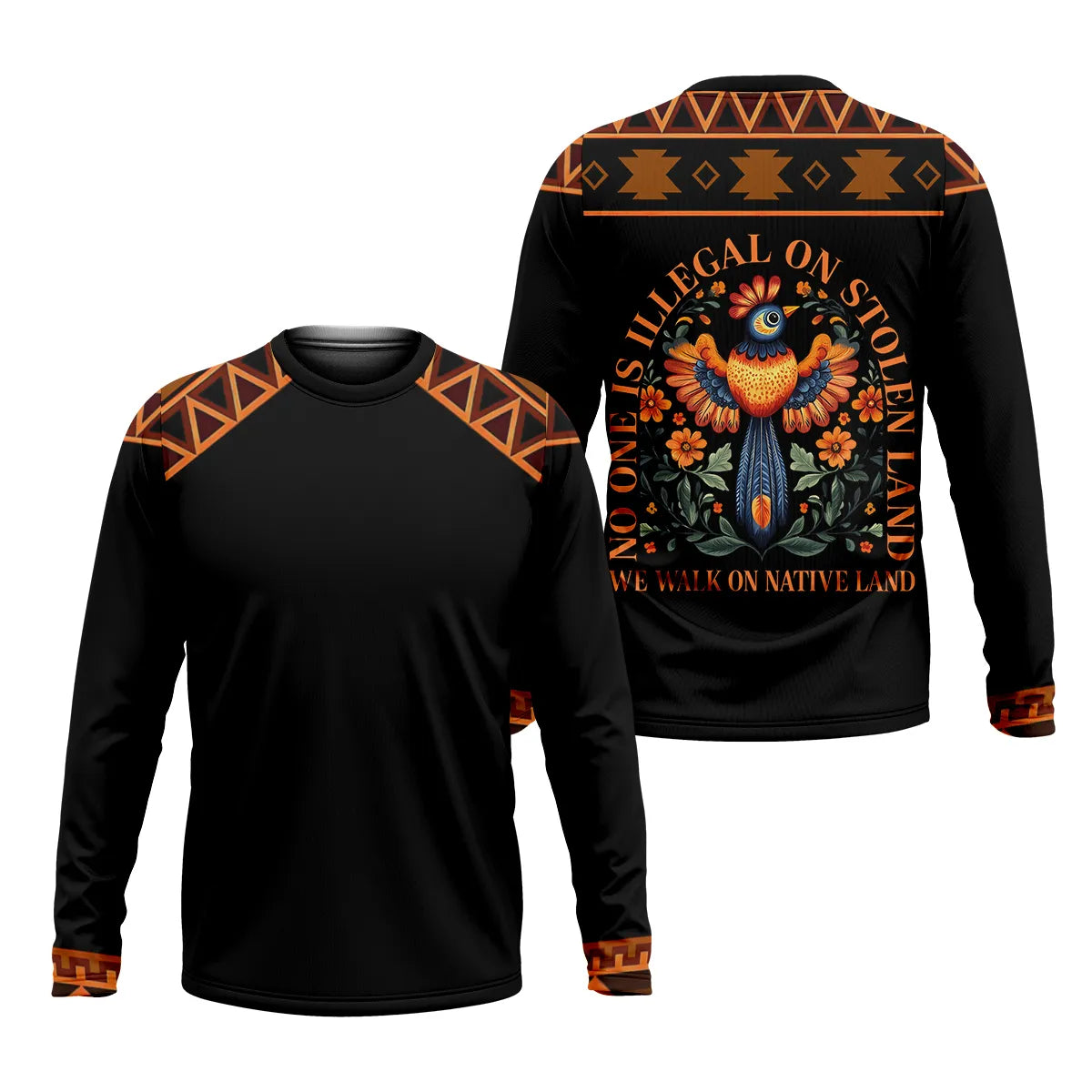 Front and back view of a black Long sleeveT-shirt. The back showcases a colorful tribal bird graphic amidst flowers, with the text "NO ONE IS ILLEGAL ON STOLEN LAND WE WALK ON NATIVE LAND" arranged in a semi-circle. Orange and brown geometric tribal patterns decorate the shoulders and wrist cuffs.