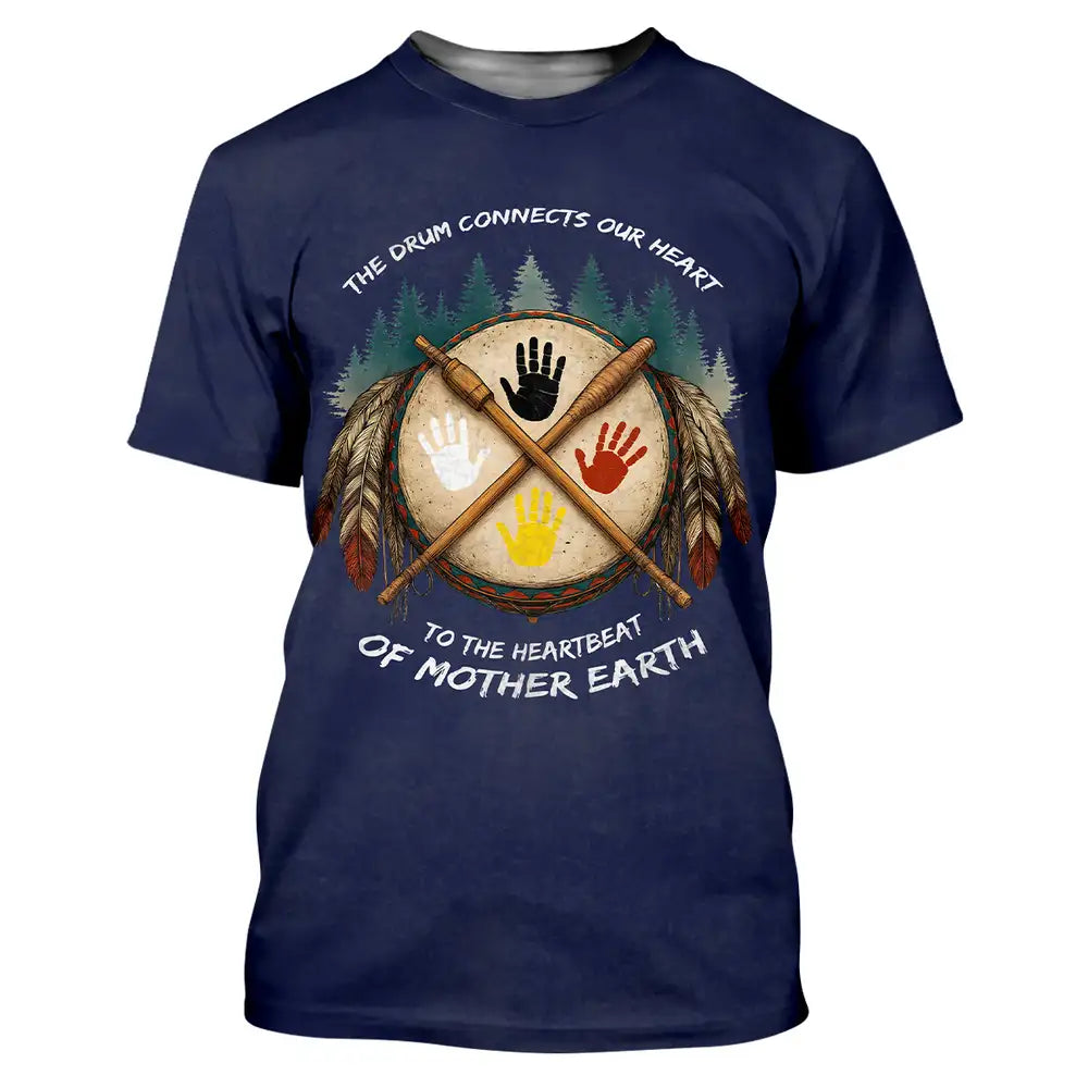 Native American "The Drum Connects Our Heart To The Heartbeat Of Mother Earth" Shirt