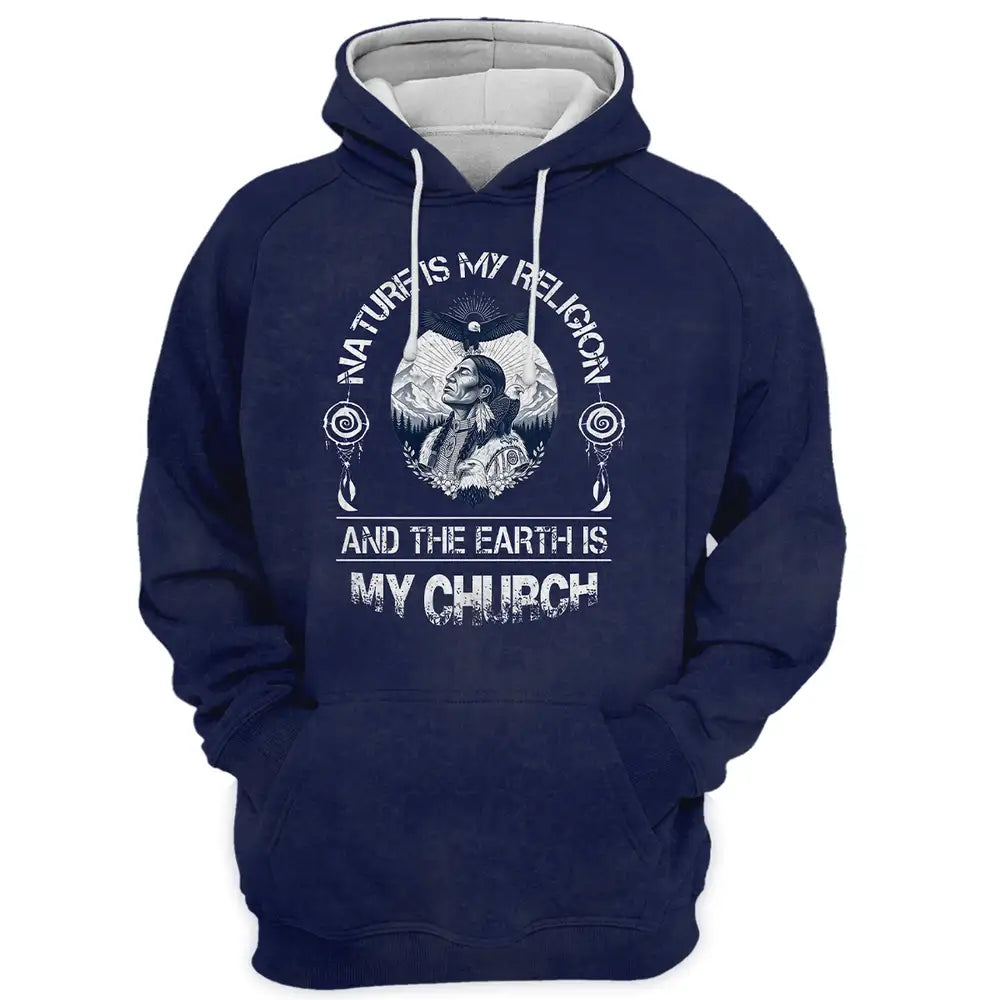 "Nature is My Religion and the Earth is My Church" Quote Native American Enthusiasts Hoodie