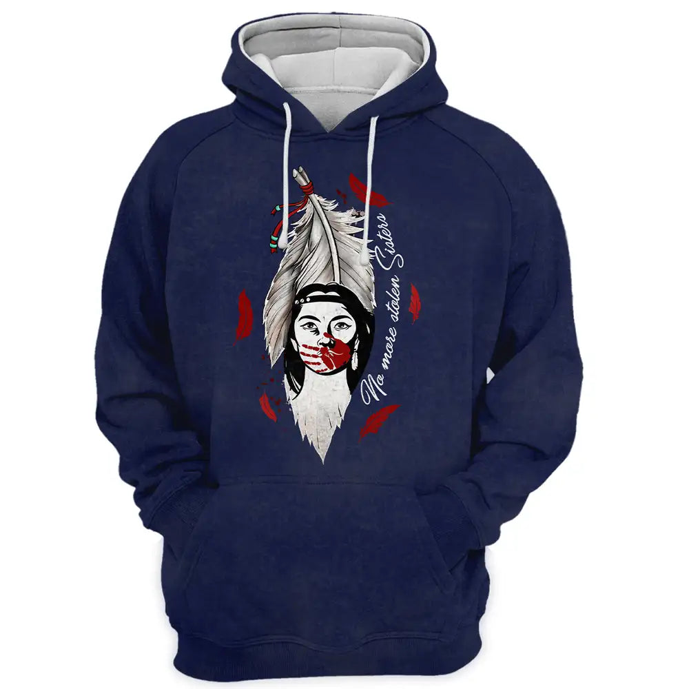 "Native American No More Stolen Sisters" Native America Supporters Hoodie