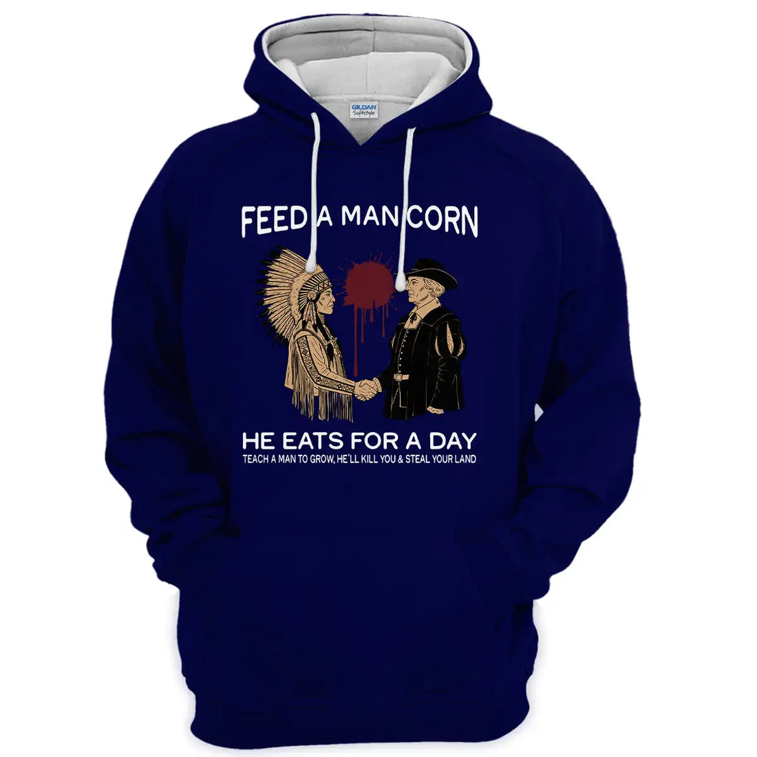 "Feed A Man Corn, He Eats For A Day" Historical Native American Hoodie