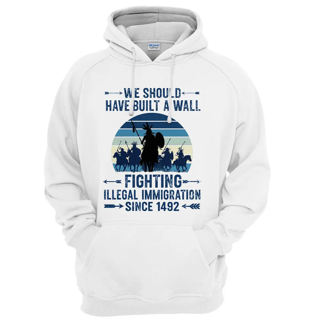 "We Should Have Built A Wall" Pullover, Tribal Warrior Native America Hoodie