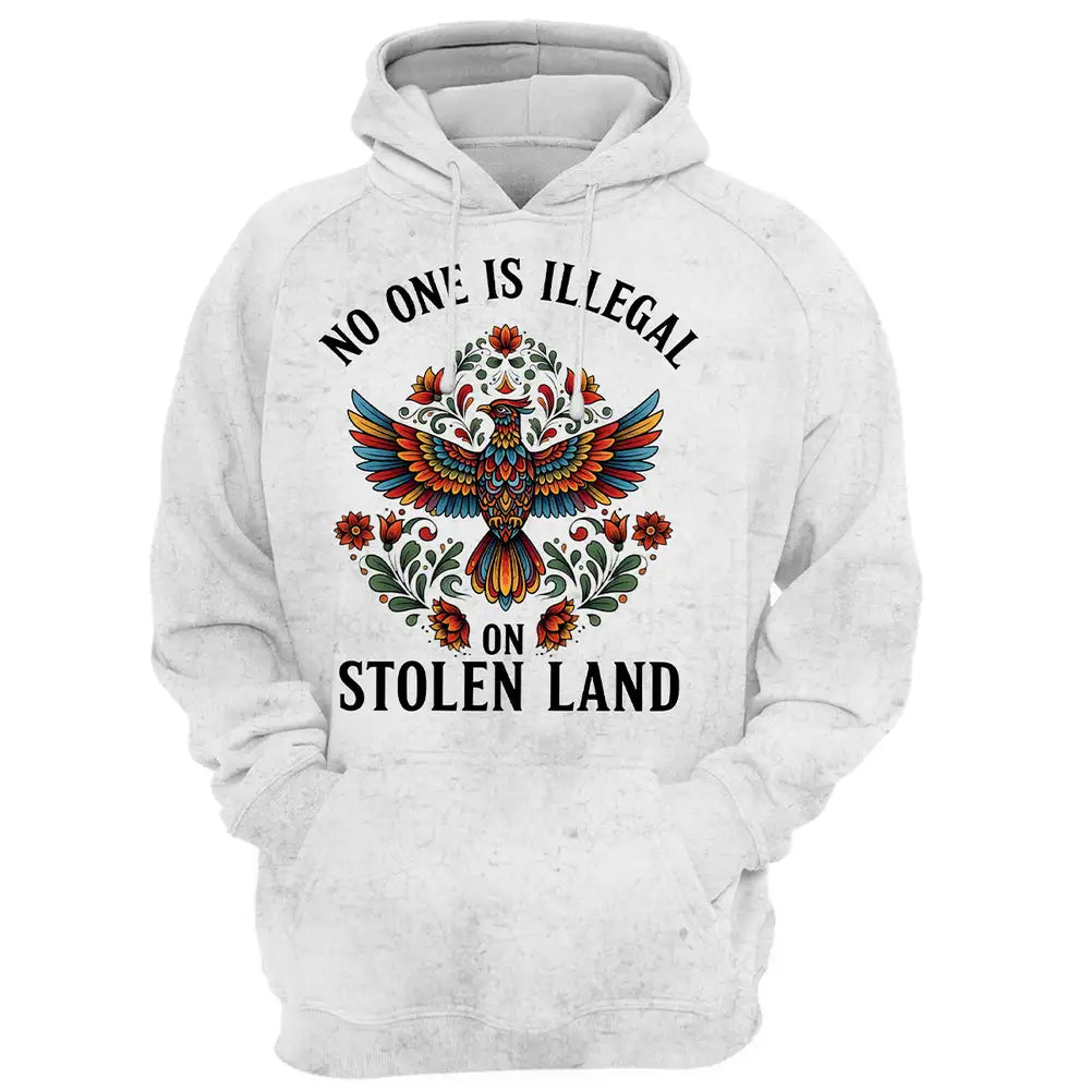 Native American Hoodie - No One Is Illegal On Stolen Land Pullover